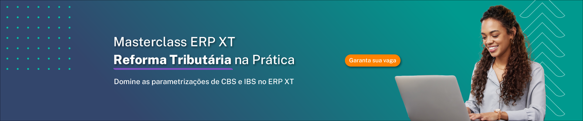 Masterclass ERP XT - Reforma Tributária na Prática